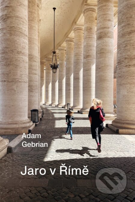 Kniha: Měsíc v Římě (Adam Gebrian). Universum, 2026 Kniha: Měsíc v Římě (Adam Gebrian). Universum, 2026