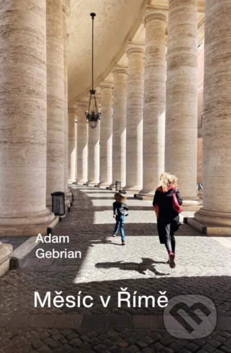 Kniha: Měsíc v Římě (Adam Gebrian). Universum, 2026 Kniha: Měsíc v Římě (Adam Gebrian). Universum, 2026