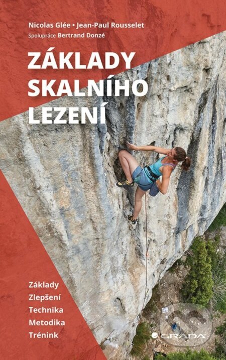 Kniha: Základy skalního lezení (Nicolas Glée a Jean-Paul Rousselet). Grada, 2026 Kniha: Základy skalního lezení (Nicolas Glée a Jean-Paul Rousselet). Grada, 2026