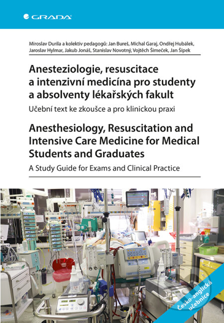 Kniha: Anesteziologie, resuscitace a intenzivní medicína pro studenty a absolventy lékařských fakult. (Miroslav Durila, Jan Bureš, Michal Garaj, Ondřej Hubálek, Jaroslav Hylmar, Jakub Jonáš, Stanislav Novotný, Vojtěch Šimeček a Jan Šípek). Grada, 2026 Kniha: Anesteziologie, resuscitace a intenzivní medicína pro studenty a absolventy lékařských fakult. (Miroslav Durila, Jan Bureš, Michal Garaj, Ondřej Hubálek, Jaroslav Hylmar, Jakub Jonáš, Stanislav Novotný, Vojtěch Šimeček a Jan Šípek). Grada, 2026