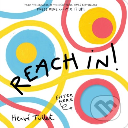 Kniha: Reach In! (Herve Tullet). Chronicle Books, 2026 Kniha: Reach In! (Herve Tullet). Chronicle Books, 2026