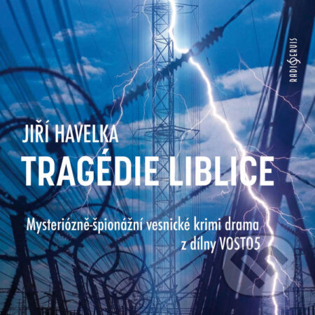 Audiokniha: Tragédie Liblice (Jiří Havelka). Radioservis, 2026 Audiokniha: Tragédie Liblice (Jiří Havelka). Radioservis, 2026