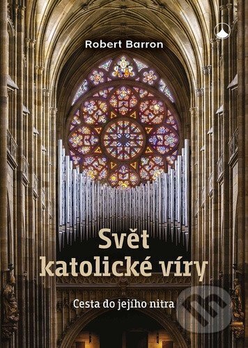 Kniha: Svět katolické víry (Robert Barron). Karmelitánské nakladatelství, 2026 Kniha: Svět katolické víry (Robert Barron). Karmelitánské nakladatelství, 2026