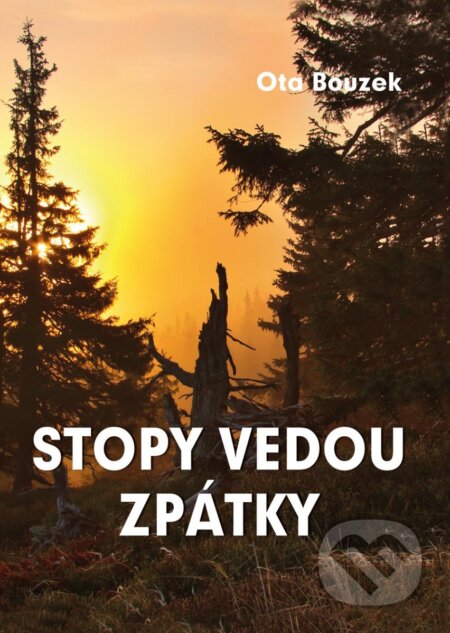 Kniha: Stopy vedou zpátky (Ota Bouzek). Akcent Print, 2026 Kniha: Stopy vedou zpátky (Ota Bouzek). Akcent Print, 2026
