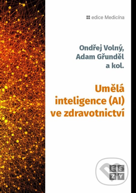 Kniha: Umělá inteligence (AI) ve zdravotnictví (Ondřej Volný a Adam Gřunděl). Eezy Publishing, 2026 Kniha: Umělá inteligence (AI) ve zdravotnictví (Ondřej Volný a Adam Gřunděl). Eezy Publishing, 2026