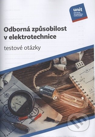 Kniha: Odborná způsobilost v elektrotechnice - testové otázky (Autorský kolektív). Unit s.r.o., 2026 Kniha: Odborná způsobilost v elektrotechnice - testové otázky (Autorský kolektív). Unit s.r.o., 2026