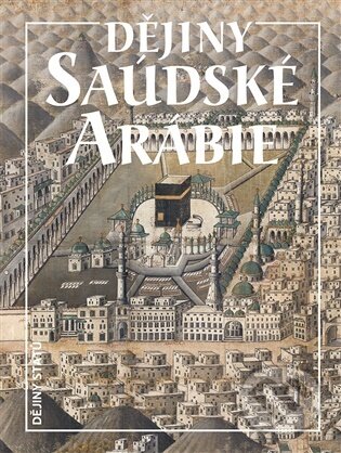 Kniha: Dějiny Saúdské Arábie (Miloš Mendel). Nakladatelství Lidové noviny, 2026 Kniha: Dějiny Saúdské Arábie (Miloš Mendel). Nakladatelství Lidové noviny, 2026