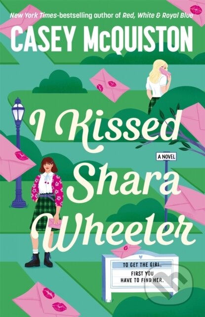 Kniha: I Kissed Shara Wheeler (Casey Mcquiston). Pan Macmillan, 2026 Kniha: I Kissed Shara Wheeler (Casey Mcquiston). Pan Macmillan, 2026