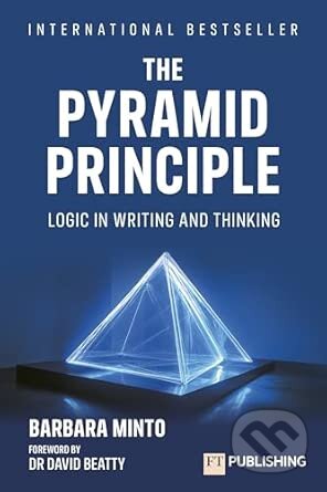 Kniha: The Pyramid Principle (Barbara Minto). Pearson, 2026 Kniha: The Pyramid Principle (Barbara Minto). Pearson, 2026