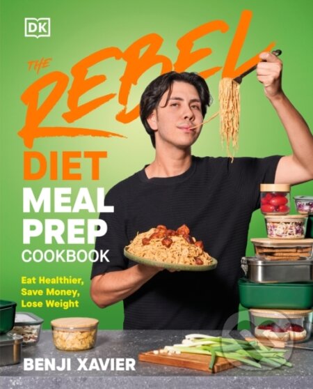 Kniha: The Rebel Diet Meal Prep Cookbook (Benji Xavier). Dorling Kindersley, 2026 Kniha: The Rebel Diet Meal Prep Cookbook (Benji Xavier). Dorling Kindersley, 2026