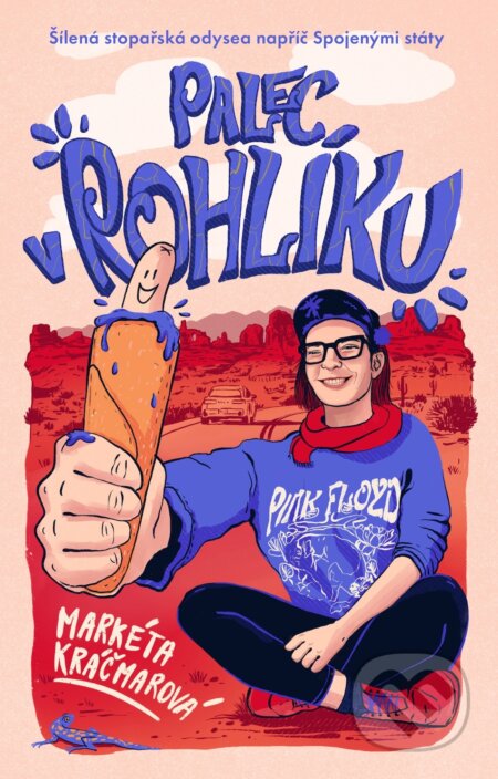E-kniha: Palec v rohlíku: Šílená stopařská odysea napříč Spojenými státy (Markéta Kráčmarová). X Nakladatelství Universum, 2026 E-kniha: Palec v rohlíku: Šílená stopařská odysea napříč Spojenými státy (Markéta Kráčmarová). X Nakladatelství Universum, 2026