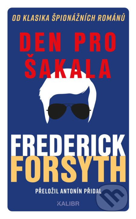 E-kniha: Den pro Šakala (Frederick Forsyth). Kalibr, 2026 E-kniha: Den pro Šakala (Frederick Forsyth). Kalibr, 2026