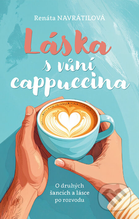 Kniha: Láska s vůní cappuccina (Renáta Navrátilová). Cosmopolis, 2026 Kniha: Láska s vůní cappuccina (Renáta Navrátilová). Cosmopolis, 2026