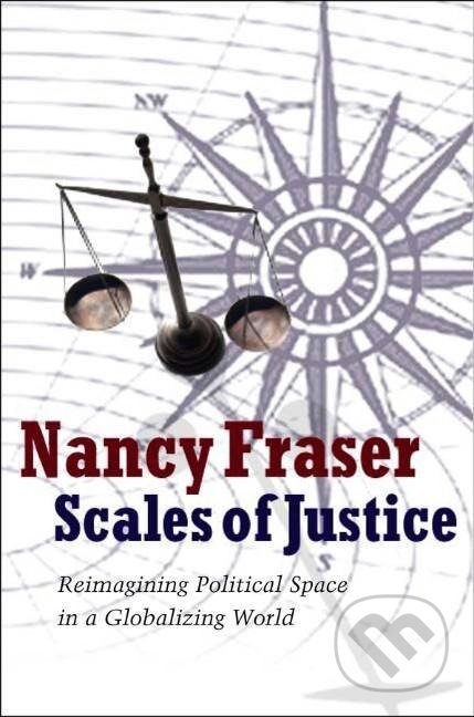 Kniha: Scales of Justice (Nancy Fraser). Polity Press, 2008 Kniha: Scales of Justice (Nancy Fraser). Polity Press, 2008