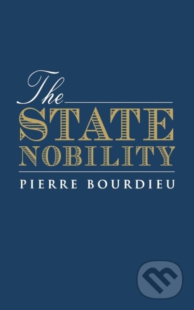 Kniha: The State Nobility (Pierre Bourdieu). Polity Press, 1998 Kniha: The State Nobility (Pierre Bourdieu). Polity Press, 1998