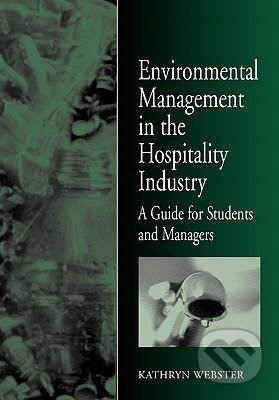 Kniha: Environmental Management for the Hospitality Industry (Kathryn Webster). , 1999 Kniha: Environmental Management for the Hospitality Industry (Kathryn Webster). , 1999