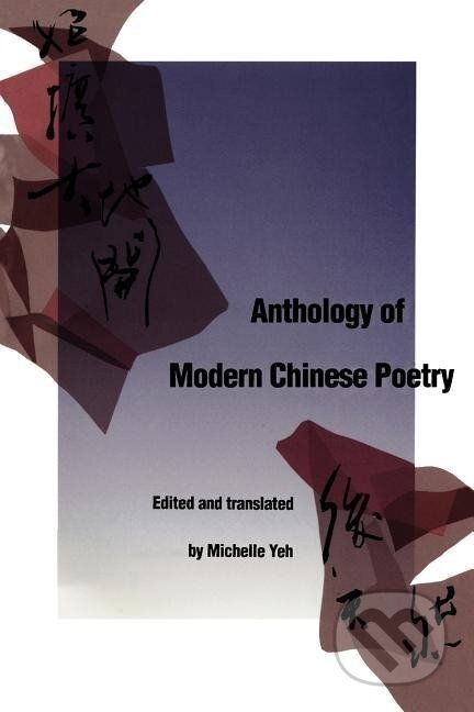 Kniha: Anthology of Modern Chinese Poetry (Michelle Yeh). Yale University Press, 1994 Kniha: Anthology of Modern Chinese Poetry (Michelle Yeh). Yale University Press, 1994