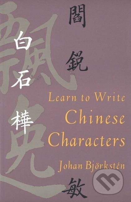 Kniha: Learn to Write Chinese Characters (Johan Bjoerksten). Yale University Press, 1994 Kniha: Learn to Write Chinese Characters (Johan Bjoerksten). Yale University Press, 1994