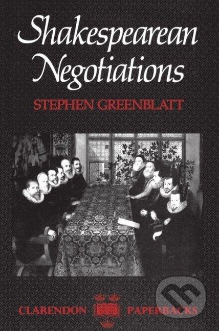 Kniha: Shakespeares Negotiations (Greenblatt). Oxford University Press, 2001 Kniha: Shakespeares Negotiations (Greenblatt). Oxford University Press, 2001