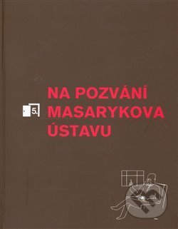 Kniha: Na pozvání Masarykova ústavu 5 (Masarykův ústav AV ČR). Masarykův ústav AV ČR, 2007 Kniha: Na pozvání Masarykova ústavu 5 (Masarykův ústav AV ČR). Masarykův ústav AV ČR, 2007