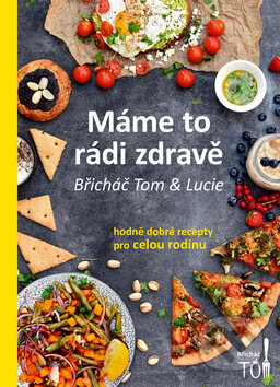 Kniha: Máme to rádi zdravě (Lucie Kosačíková a Tomáš Kosačík). Břicháč Tom, 2018 Kniha: Máme to rádi zdravě (Lucie Kosačíková a Tomáš Kosačík). Břicháč Tom, 2018