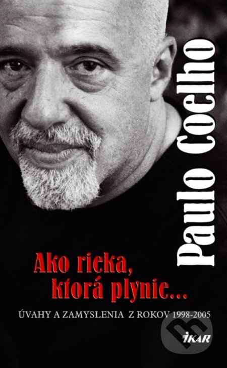 Kniha: Ako rieka, ktorá plynie (Paulo Coelho). Ikar, 2006 Kniha: Ako rieka, ktorá plynie (Paulo Coelho). Ikar, 2006