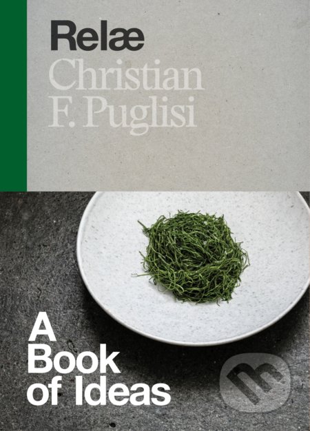 Kniha: Relae (Christian F. Puglisi). Clarkson Potter/Ten Speed, 2014 Kniha: Relae (Christian F. Puglisi). Clarkson Potter/Ten Speed, 2014