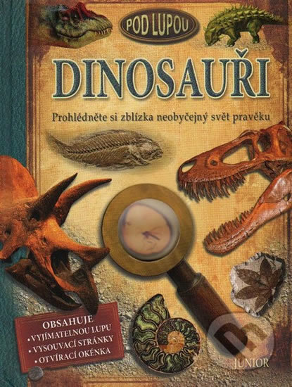 Kniha: Dinosauři pod lupou (Douglas Palmer). Junior, 2011 Kniha: Dinosauři pod lupou (Douglas Palmer). Junior, 2011