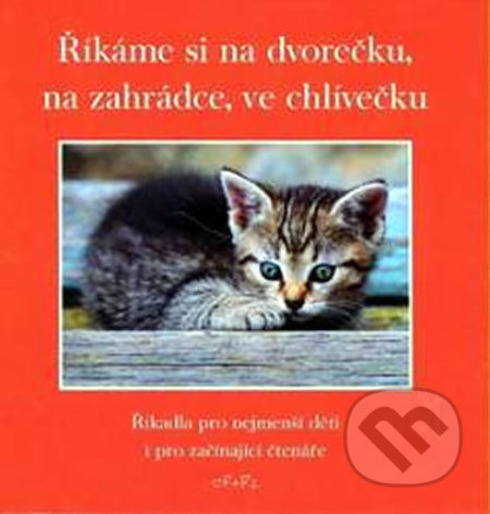 Kniha: Říkáme si na dvorečku, na zahrádce ve chlívečku (Eva Fialová). F + F, 2016 Kniha: Říkáme si na dvorečku, na zahrádce ve chlívečku (Eva Fialová). F + F, 2016
