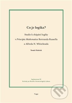 Kniha: Co je logika? (Tomáš Holeček). Togga, 2014 Kniha: Co je logika? (Tomáš Holeček). Togga, 2014