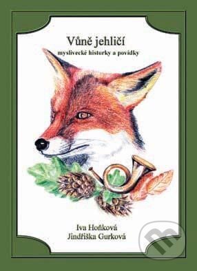Kniha: Vůně jehličí (Iva Hoňková a Jindřiška Gurková). Akcent, 2007 Kniha: Vůně jehličí (Iva Hoňková a Jindřiška Gurková). Akcent, 2007