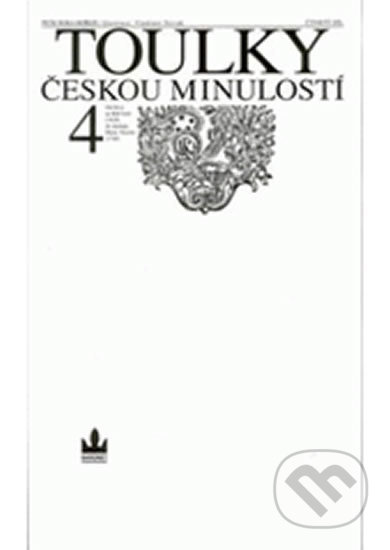 Kniha: Toulky českou minulostí 4 (Petr Hora). Baronet, 2002 Kniha: Toulky českou minulostí 4 (Petr Hora). Baronet, 2002