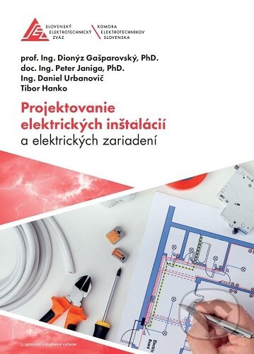 Kniha: Projektovanie elektrických zariadení a elektrických inštalácií (Dionýz Gašparovský). Slovenský elektrotechnický zväz, 2026 Kniha: Projektovanie elektrických zariadení a elektrických inštalácií (Dionýz Gašparovský). Slovenský elektrotechnický zväz, 2026