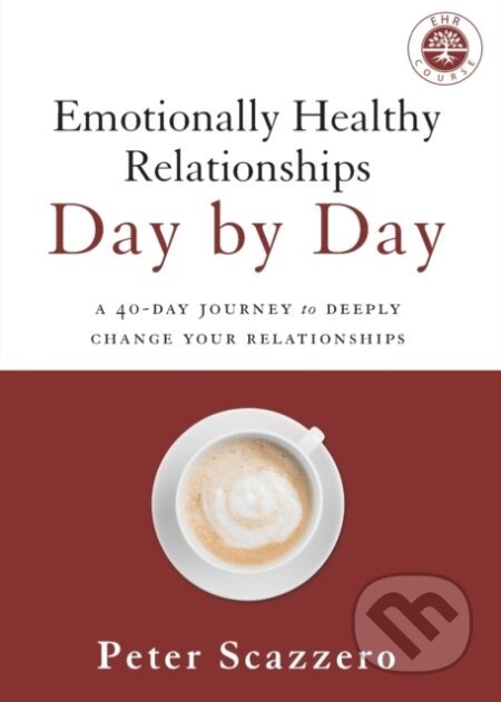 Kniha: Emotionally Healthy Relationships Day by Day (Peter Scazzero). Zondervan, 2017 Kniha: Emotionally Healthy Relationships Day by Day (Peter Scazzero). Zondervan, 2017