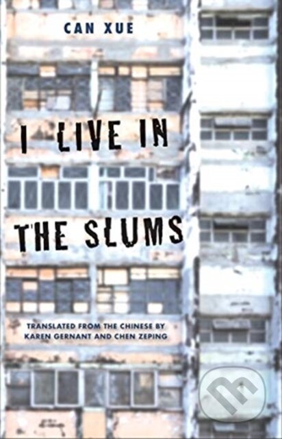 Kniha: I Live in the Slums (Can Xue). Yale University Press, 2020 Kniha: I Live in the Slums (Can Xue). Yale University Press, 2020