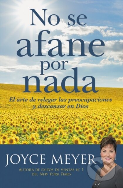 Kniha: No se afane por nada (Joyce Meyer). FaithWords, 2020 Kniha: No se afane por nada (Joyce Meyer). FaithWords, 2020