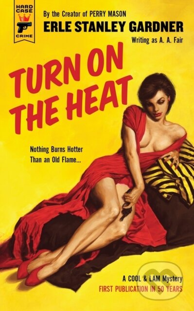 Kniha: Turn on the Heat (Erle Stanley Gardner). Hard Case Crime, 2017 Kniha: Turn on the Heat (Erle Stanley Gardner). Hard Case Crime, 2017