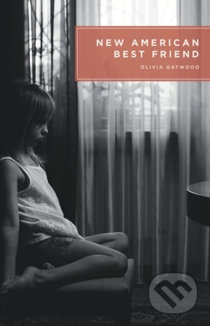 Kniha: New American Best Friend (Olivia Gatwood). , 2017 Kniha: New American Best Friend (Olivia Gatwood). , 2017
