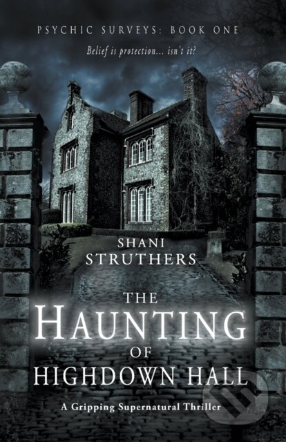 Kniha: Psychic Surveys Book One: The Haunting of Highdown Hall (Shani Struthers). , 2018 Kniha: Psychic Surveys Book One: The Haunting of Highdown Hall (Shani Struthers). , 2018