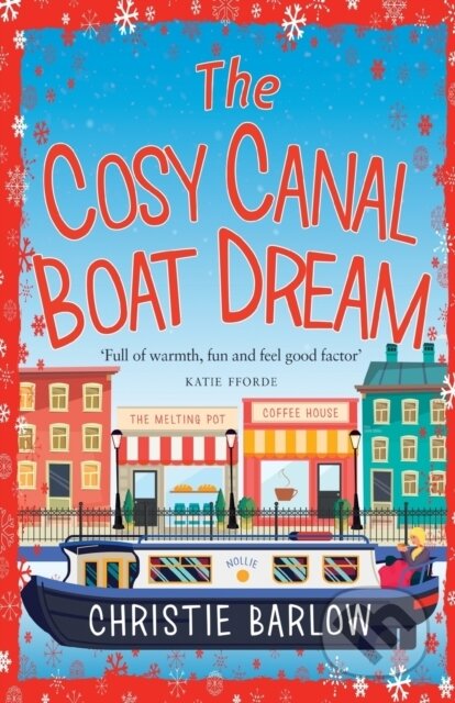Kniha: The Cosy Canal Boat Dream (Christie Barlow). One More Chapter, 2017 Kniha: The Cosy Canal Boat Dream (Christie Barlow). One More Chapter, 2017