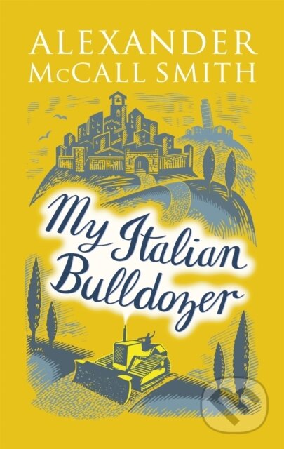 Kniha: My Italian Bulldozer (Alexander McCall Smith). Abacus, 1900 Kniha: My Italian Bulldozer (Alexander McCall Smith). Abacus, 1900