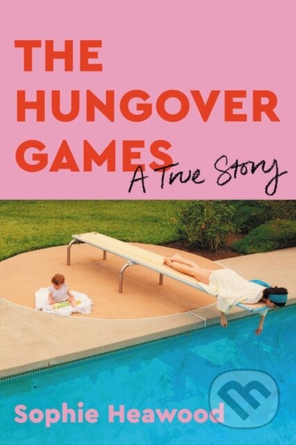Kniha: The Hungover Games (Sophie Heawood). Little, Brown, 2020 Kniha: The Hungover Games (Sophie Heawood). Little, Brown, 2020
