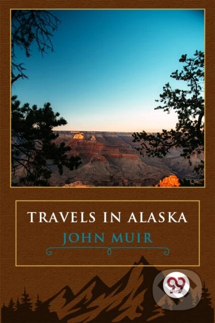 Kniha: Travels In Alaska (John Muir). , 2023 Kniha: Travels In Alaska (John Muir). , 2023