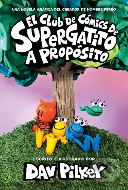 Kniha: El Club De Cmics De Supergatito A Propsi (Dav Pilkey). , 1900 Kniha: El Club De Cmics De Supergatito A Propsi (Dav Pilkey). , 1900