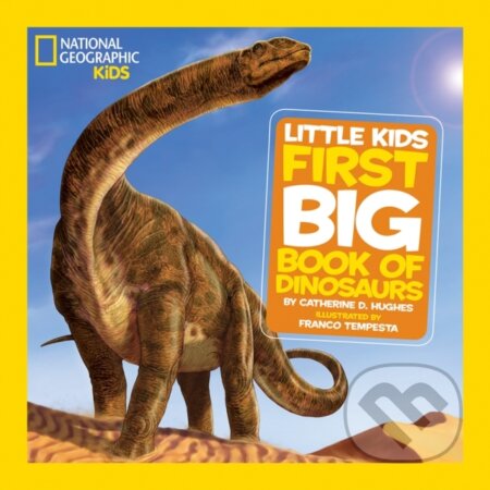Kniha: Little Kids First Big Book of Dinosaurs (Catherine D. Hughes a National Geographic Kids). Collins, 2026 Kniha: Little Kids First Big Book of Dinosaurs (Catherine D. Hughes a National Geographic Kids). Collins, 2026