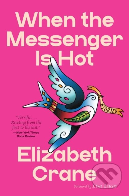 Kniha: When the Messenger Is Hot (Elizabeth Crane). Northwestern University Press, 2026 Kniha: When the Messenger Is Hot (Elizabeth Crane). Northwestern University Press, 2026