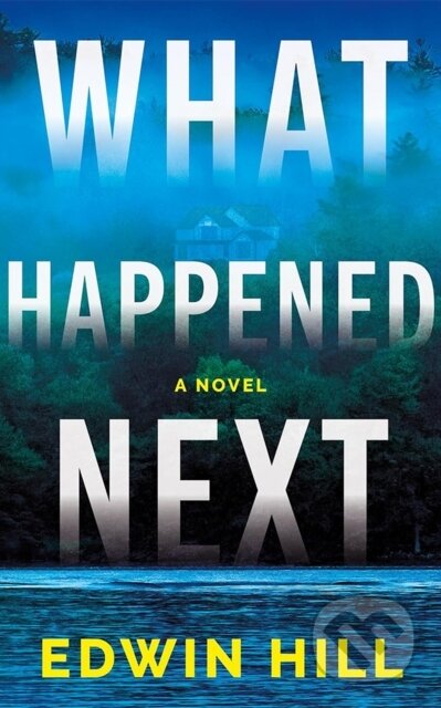 Kniha: What Happened Next (Edwin Hill). Thomas & Mercer, 2026 Kniha: What Happened Next (Edwin Hill). Thomas & Mercer, 2026