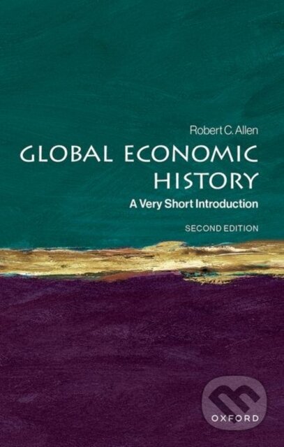 Kniha: Global Economic History (Robert C. Allen). Oxford University Press, 2026 Kniha: Global Economic History (Robert C. Allen). Oxford University Press, 2026