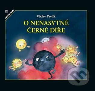 Kniha: O nenasytné černé díře (Václav Pavlík). Aventinum, 2026 Kniha: O nenasytné černé díře (Václav Pavlík). Aventinum, 2026