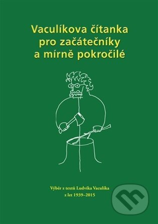 Kniha: Vaculíkova čítanka pro začátečníky a mírně pokročilé (Ludvík Vaculík). Burian a Tichák, 2026 Kniha: Vaculíkova čítanka pro začátečníky a mírně pokročilé (Ludvík Vaculík). Burian a Tichák, 2026